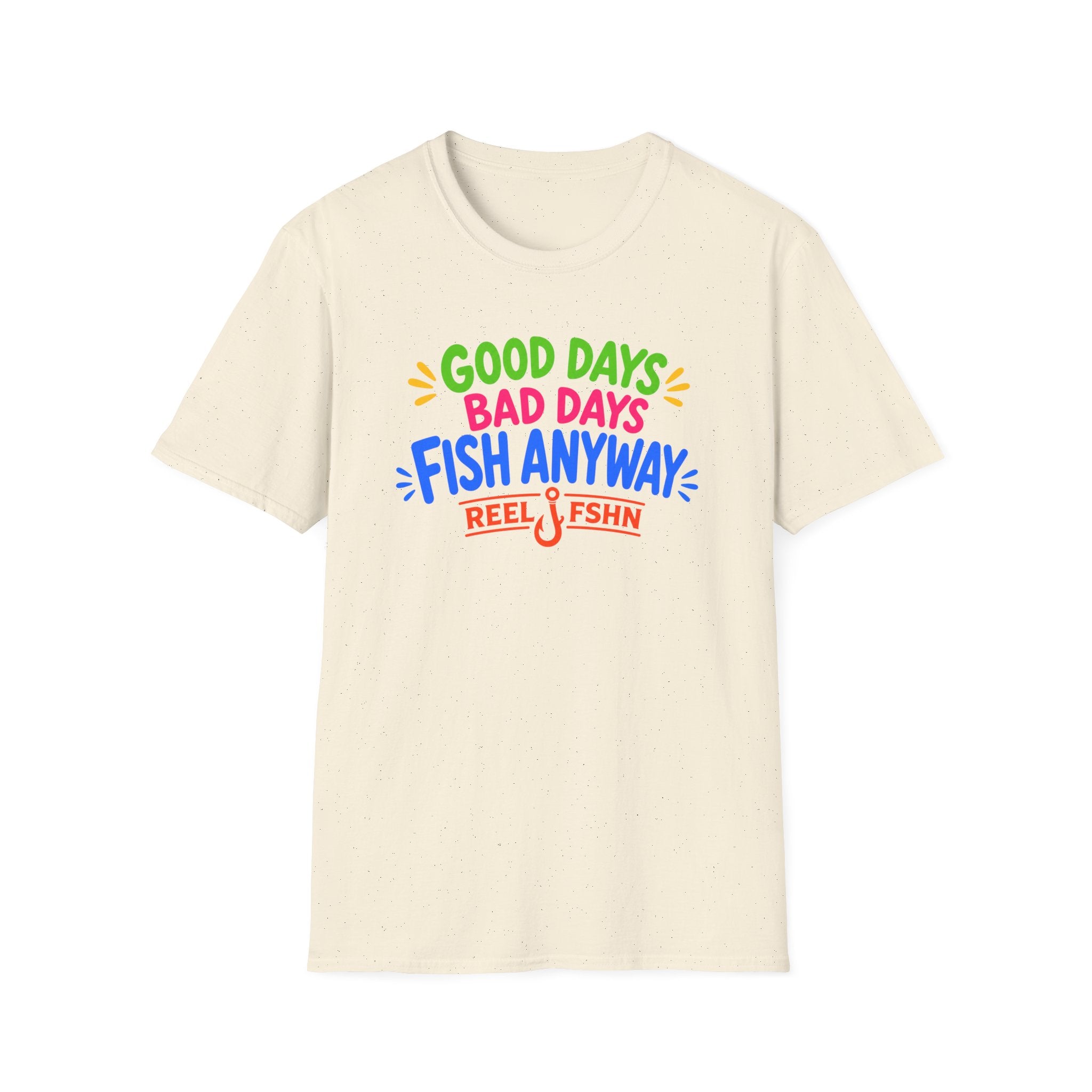 Good Days Bad Days Fish Anyway  T-Shirt
