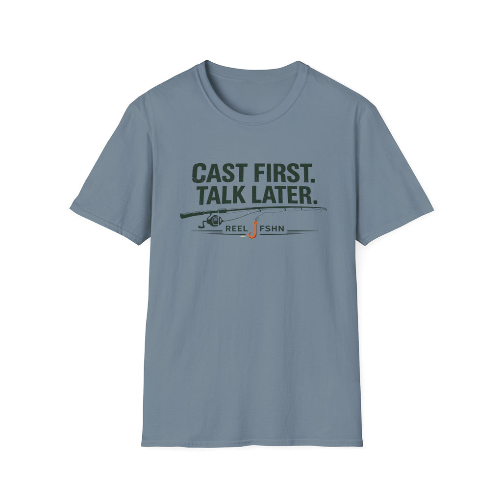 Cast First. Talk Later. T-Shirt