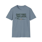Cast First. Talk Later. T-Shirt
