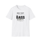 Her Text Can Wait The Bass Can't T-Shirt