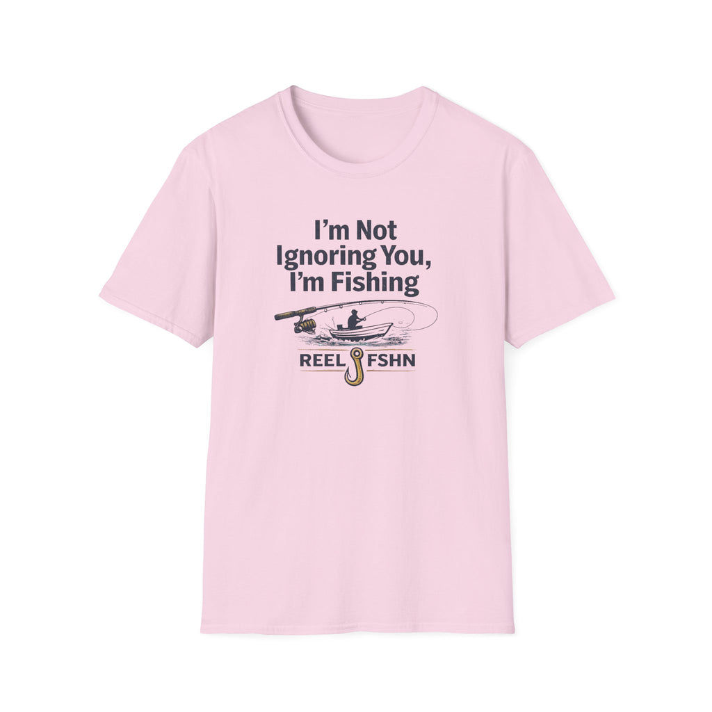 I'm Not Ignoring You, I'm Fishing T-Shirt