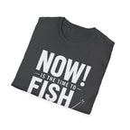 Now Is The Time To Fish  T-Shirt