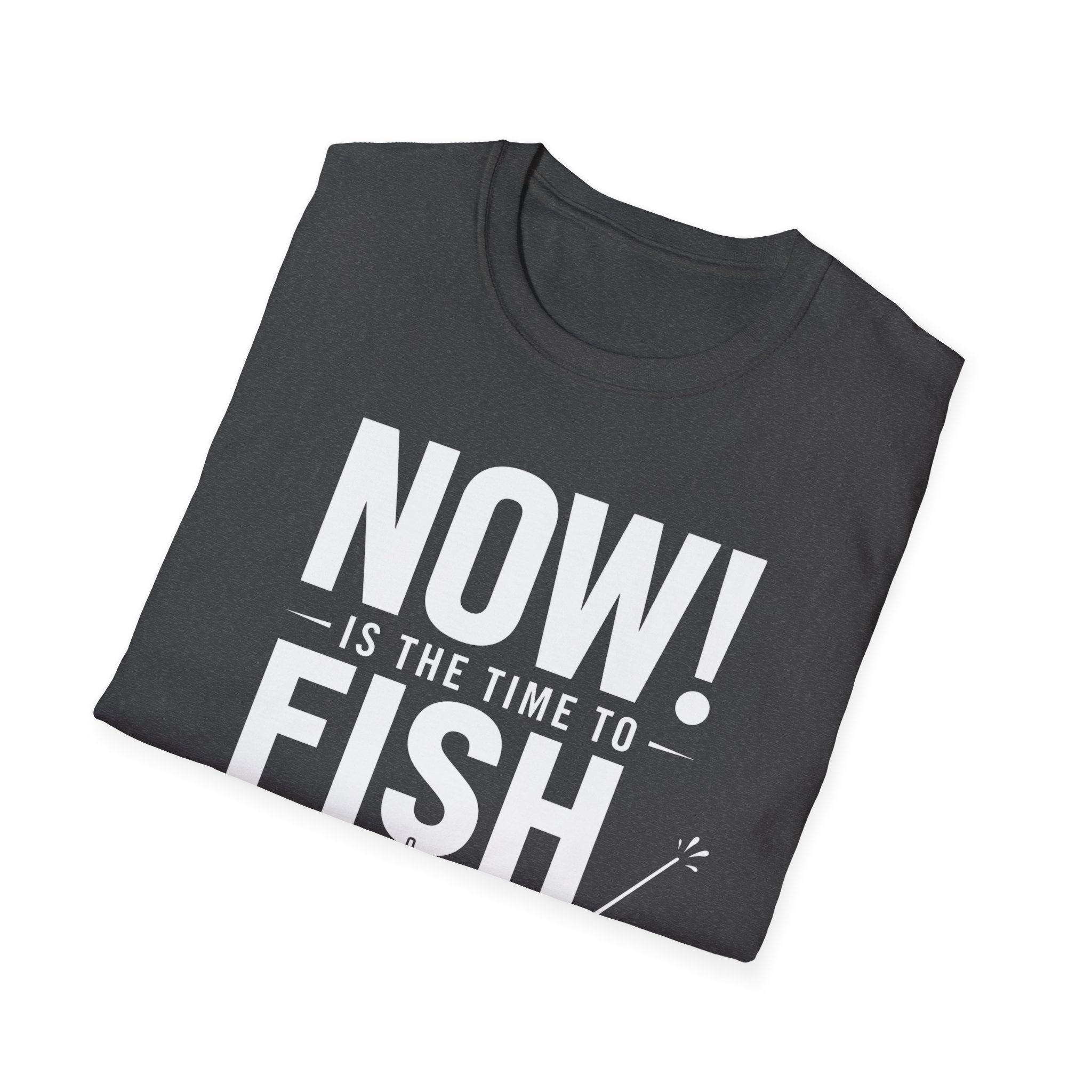 Now Is The Time To Fish  T-Shirt