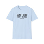 Gone Fishin Won't Be Back T-Shirt