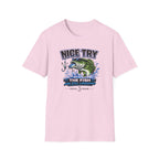 Nice Try The Fish Are Still Laughing T-Shirt