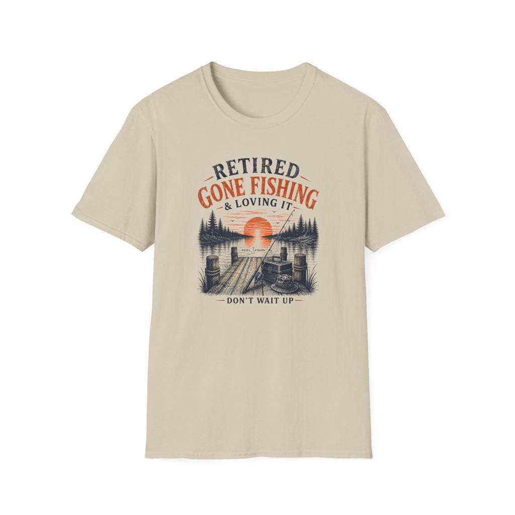 Retired Gone Fishing & Loving It, Don't Wait Up T-Shirt