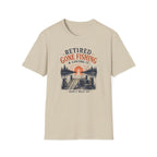 Retired Gone Fishing & Loving It, Don't Wait Up T-Shirt