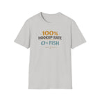 100% Hookup Rate 0% Fish T-Shirt