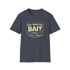 Will Work For Bait T-Shirt