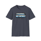 Fishing: No Work T-Shirt