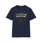 This Meeting Could've Been A Fishing Trip T-Shirt