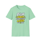 Fish First, Figure It Out Later T-Shirt