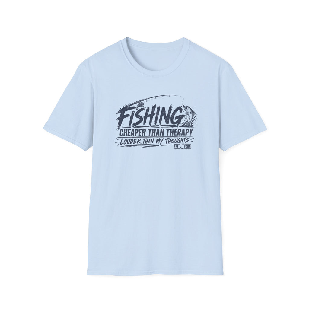 Fishing Cheaper Than Therapy Louder Than MY Thoughts T-Shirt