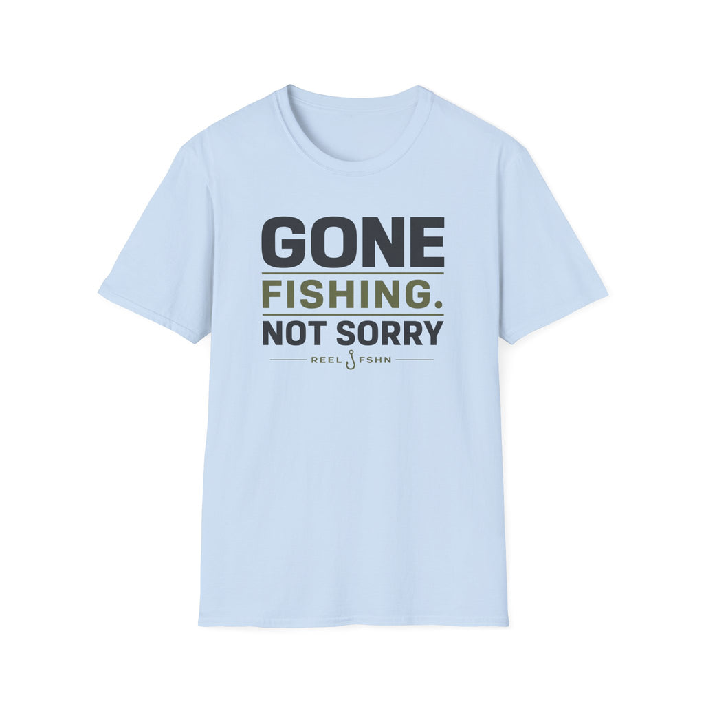 Gone Fishing.  Not Sorry T-Shirt