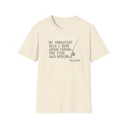 My Therapist Said T-Shirt