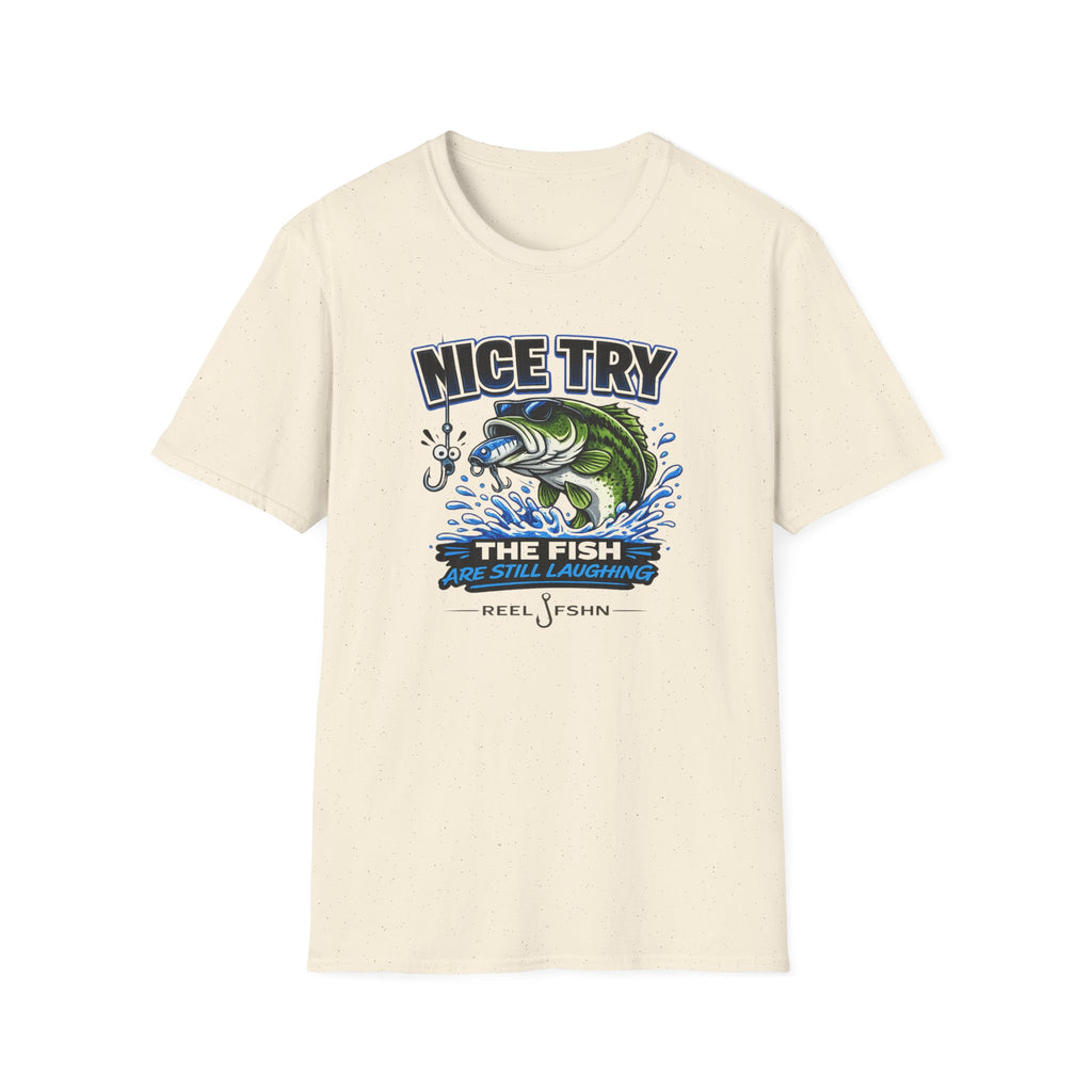 Nice Try The Fish Are Still Laughing T-Shirt