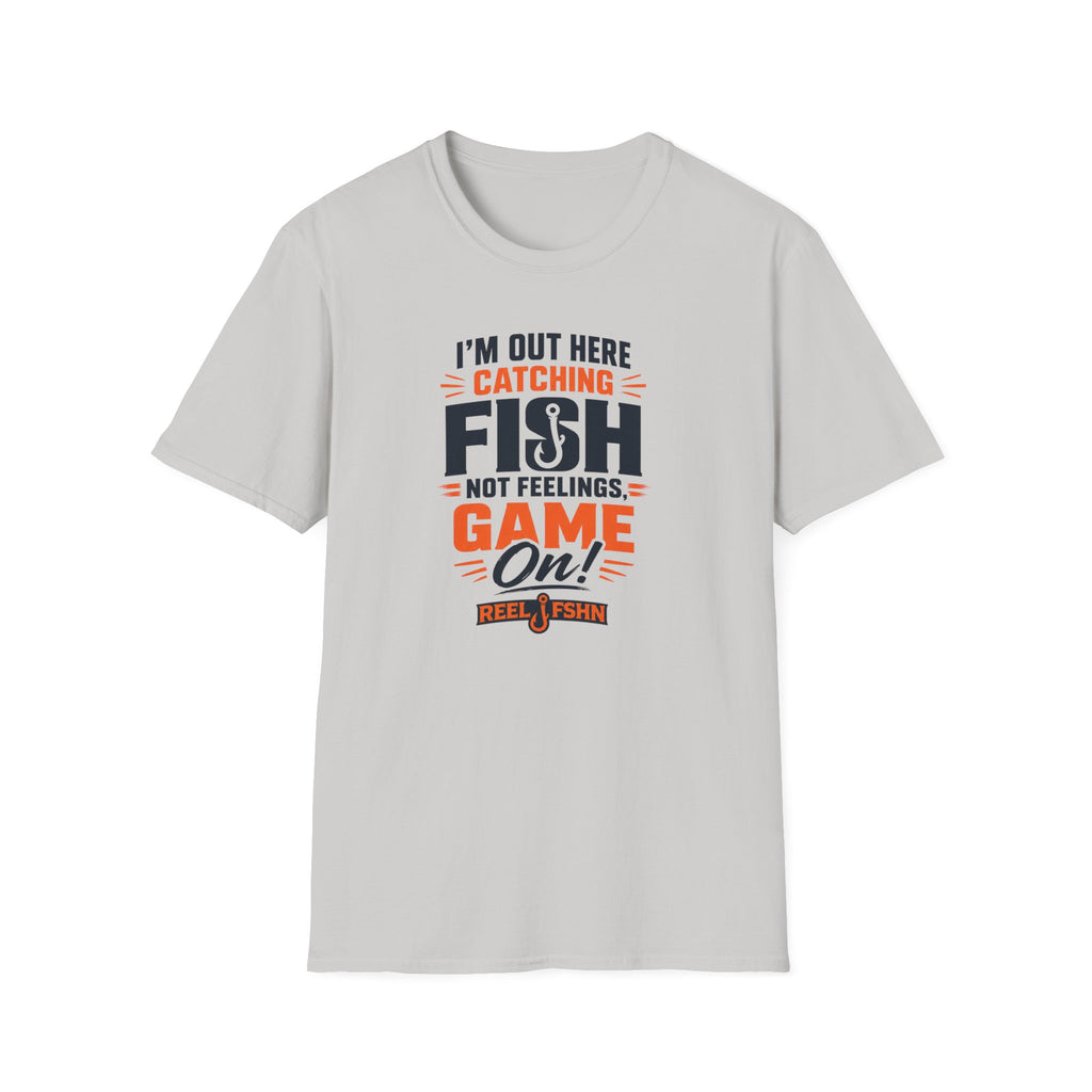 I'M Out Here Catching Fish Not Feelings Game On  T-Shirt