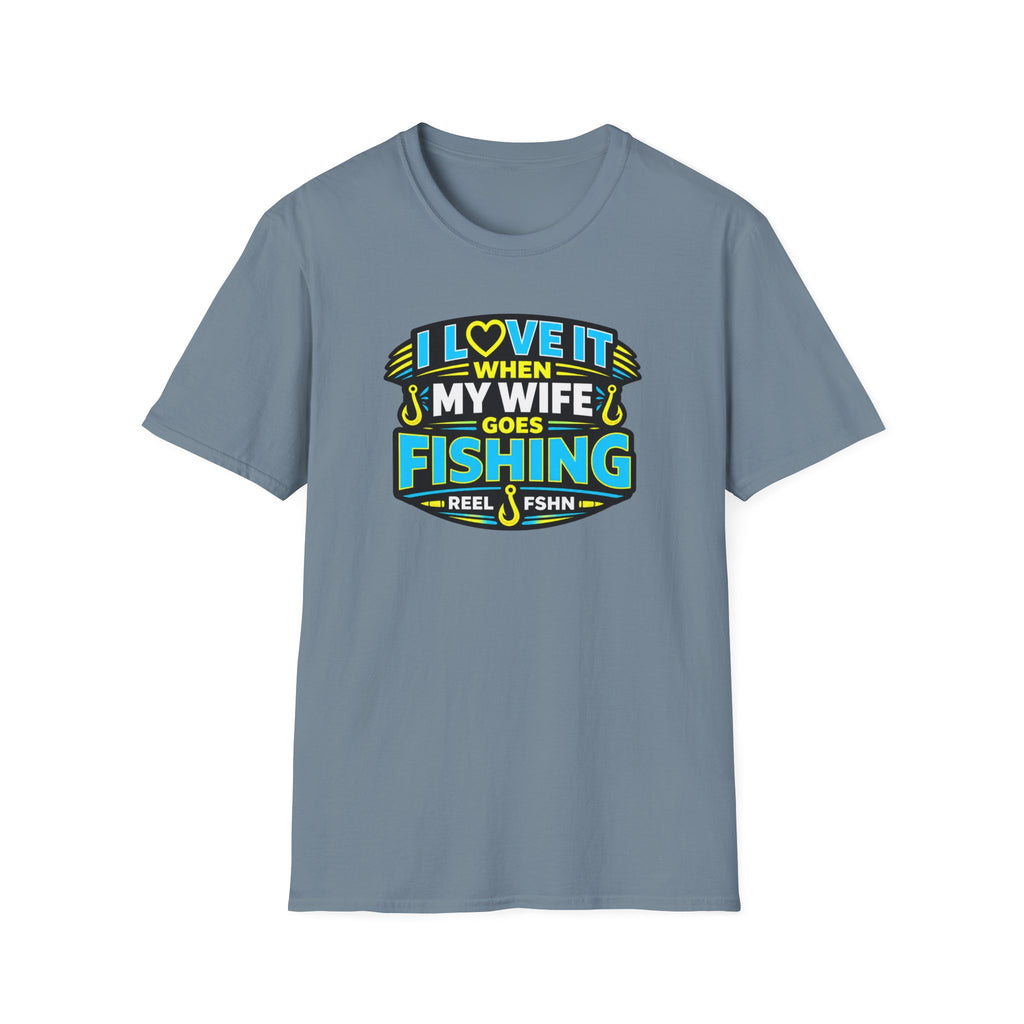I Love It When My Wife Goes Fishing T-Shirt