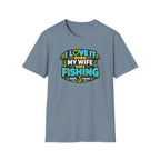 I Love It When My Wife Goes Fishing T-Shirt