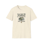 I've Got 99 Problems, But A Fish Ain't One  T-Shirt