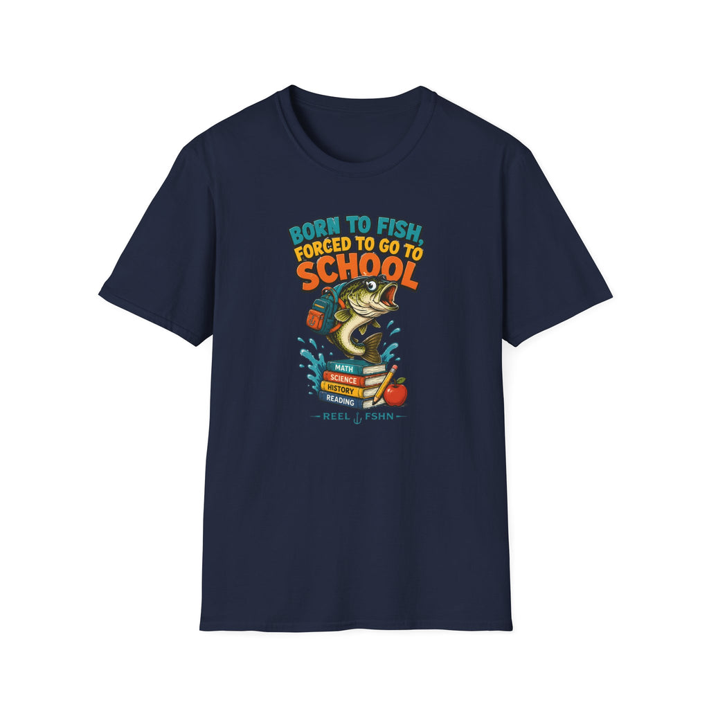 Born To Fish Forced To Go To School T-Shirt