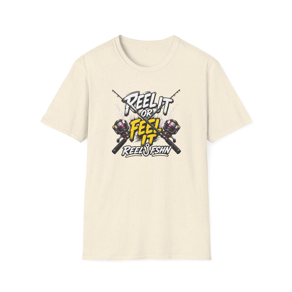 Reel It Or Feel It T-Shirt