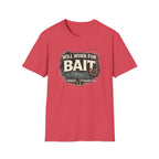 Will Work For Bait T-Shirt