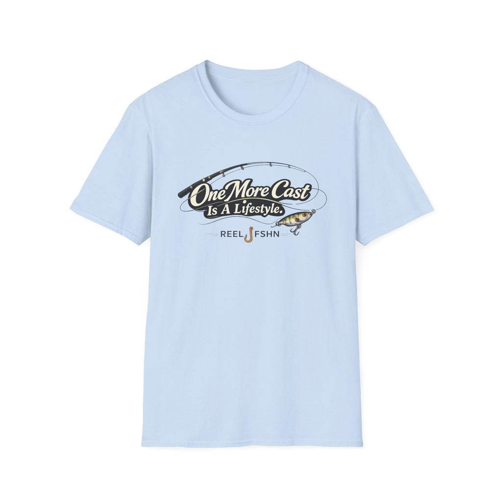 One More Cast Is A Lifestyle T-Shirt