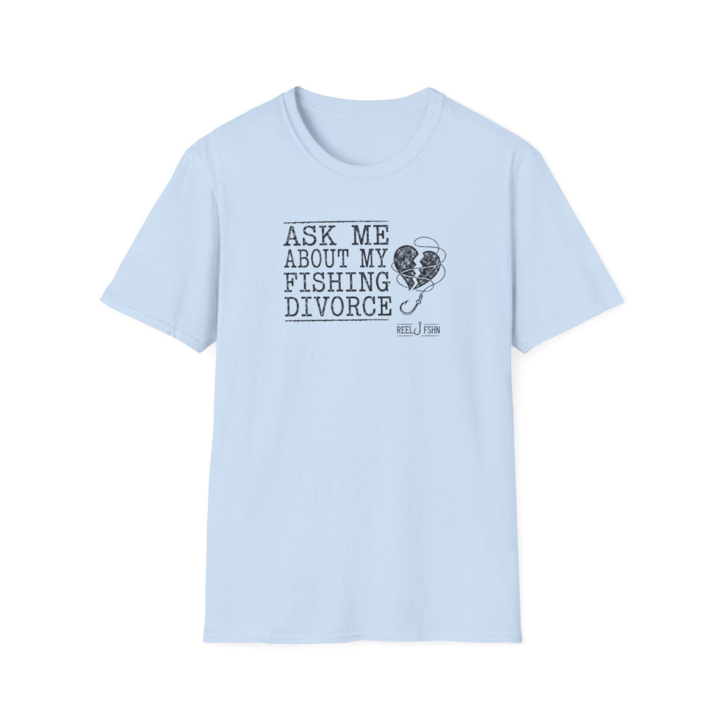 Ask Me About My Fishing Divorce T-Shirt