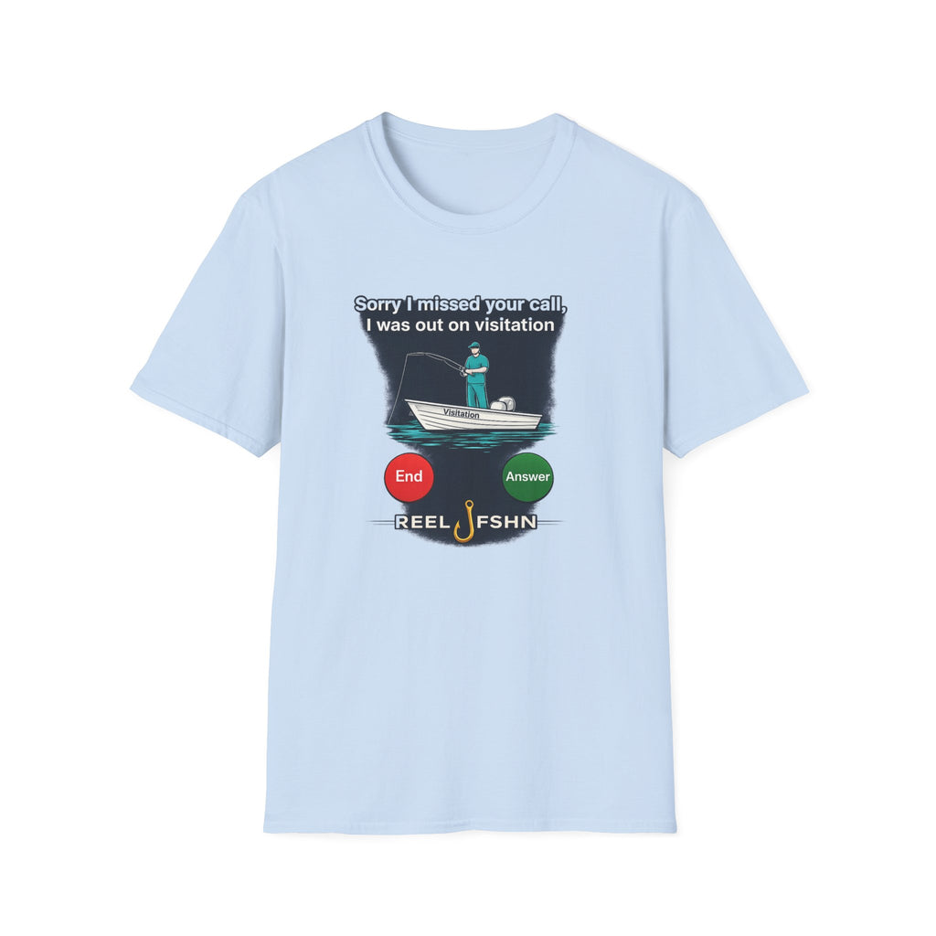 Sorry I Missed Your Call, I was out on Visitation T-Shirt