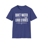 Quiet Water Loud Strikes  T-Shirt