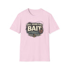 Will Work For Bait T-Shirt