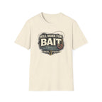 Will Work For Bait T-Shirt