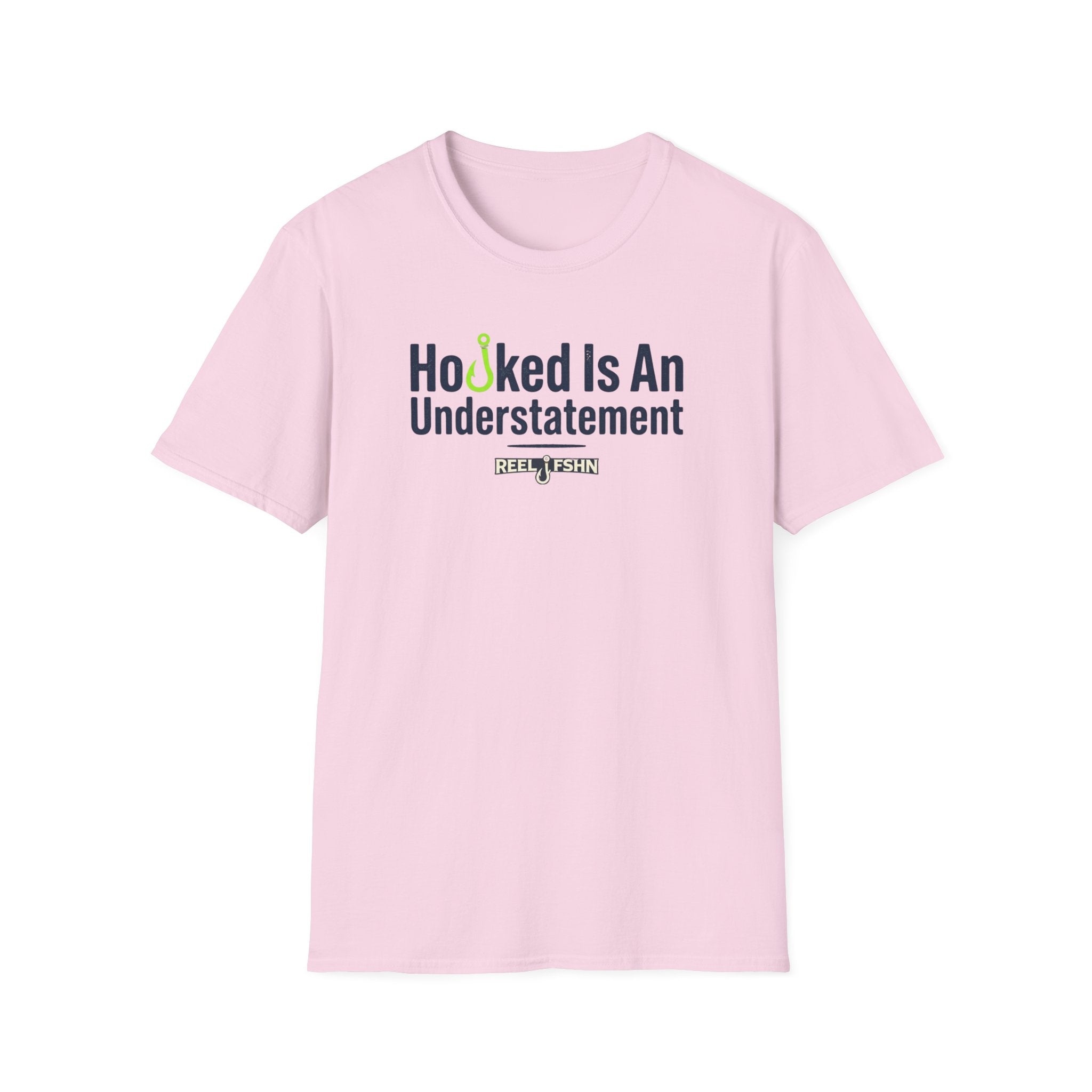 Hooked Is An Understatement T-Shirt