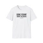 Gone Fishin Won't Be Back T-Shirt
