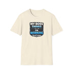 My Boss Thinks I'm Working T-Shirt