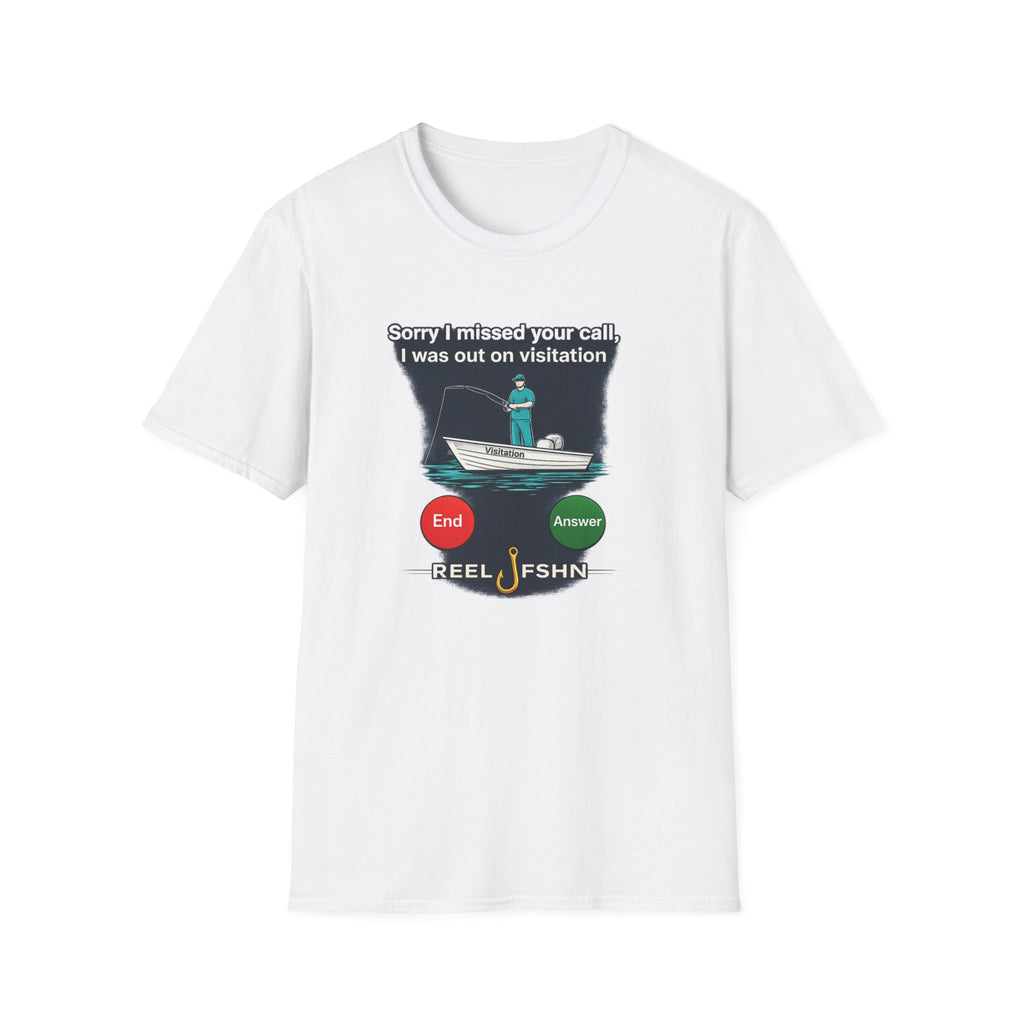 Sorry I Missed Your Call, I was out on Visitation T-Shirt