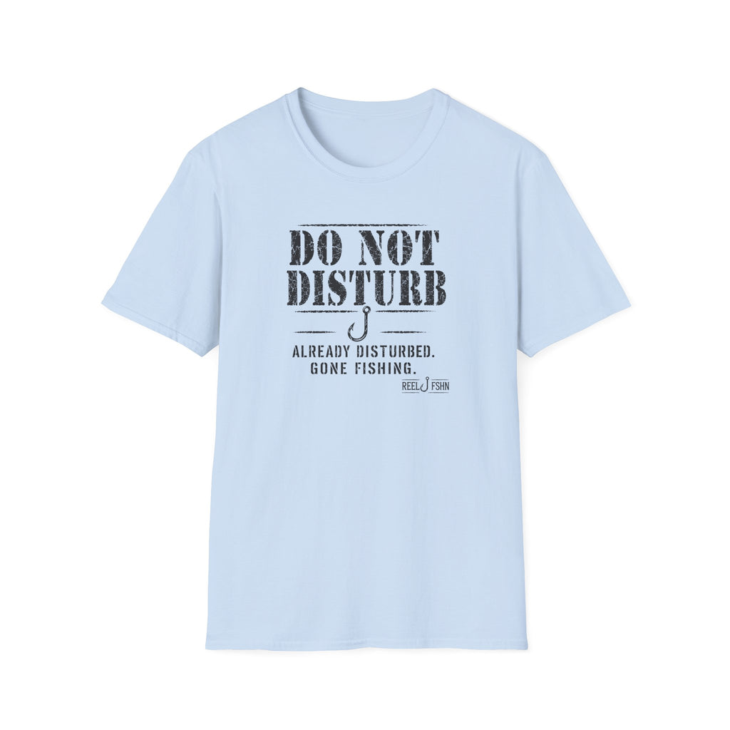 Do Not Disturb Already Disturbed Gone Fishing T-Shirt