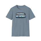 Fishing: No Work T-Shirt