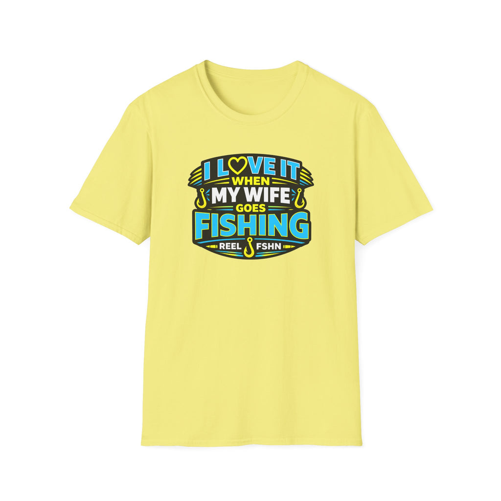 I Love It When My Wife Goes Fishing T-Shirt