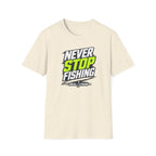 Never Stop Fishing T-Shirt