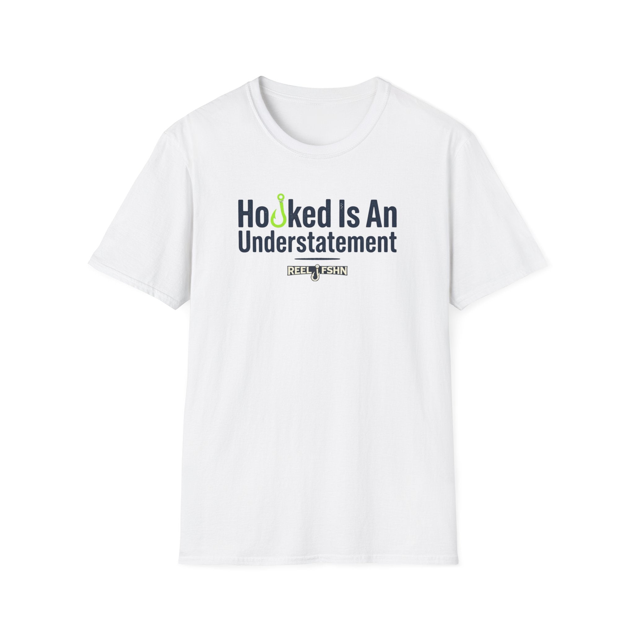 Hooked Is An Understatement T-Shirt