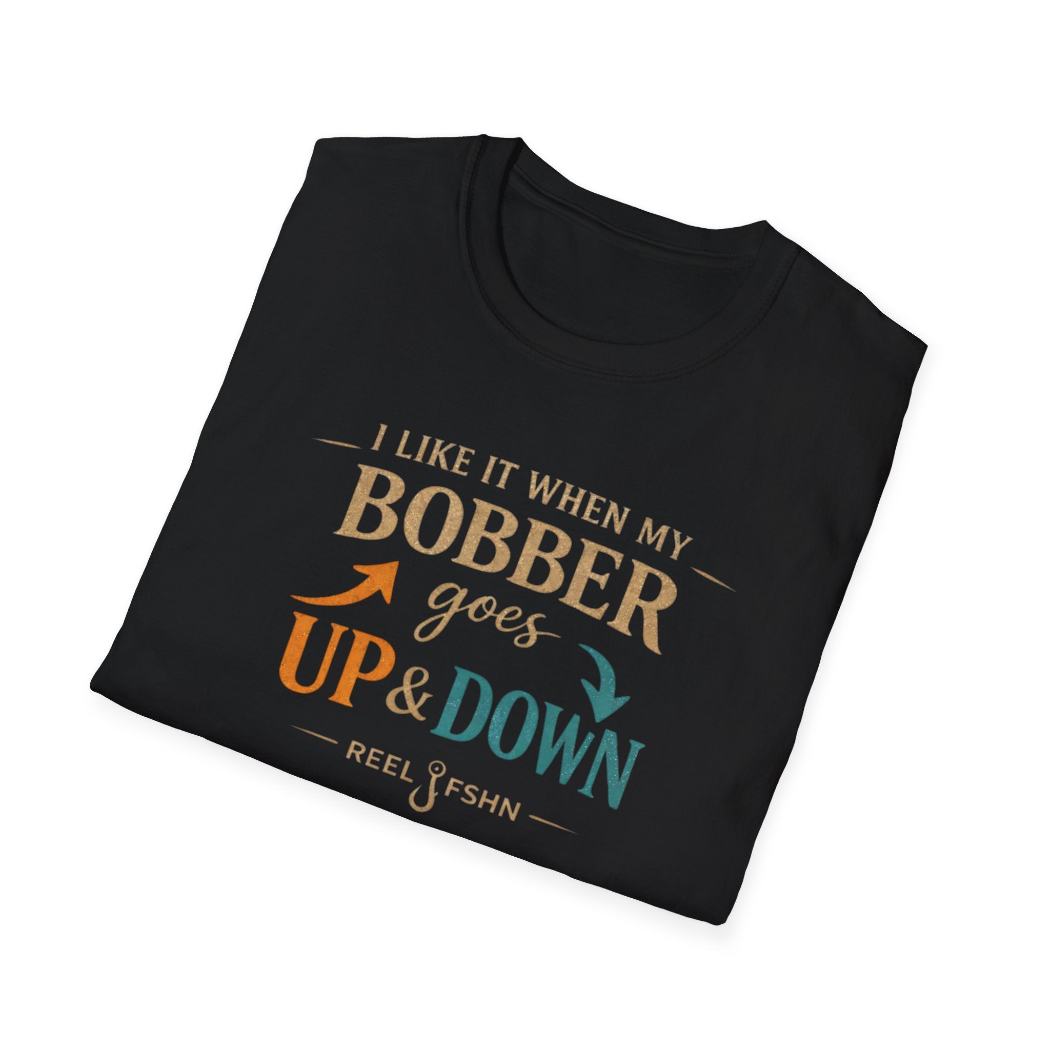 I Like It When My Bobber Goes Up & Down  T-Shirt