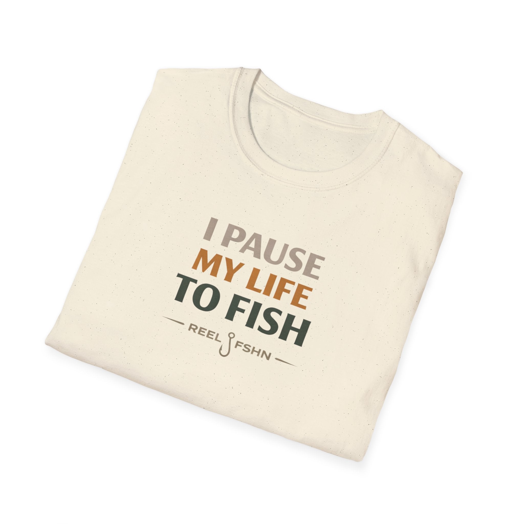 I Pause My Life To Fish T-Shirt