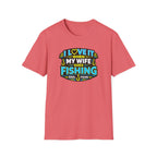 I Love It When My Wife Goes Fishing T-Shirt