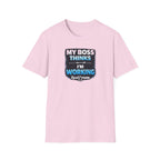My Boss Thinks I'm Working T-Shirt