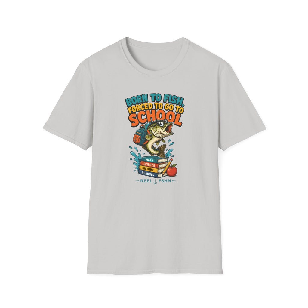 Born To Fish Forced To Go To School T-Shirt