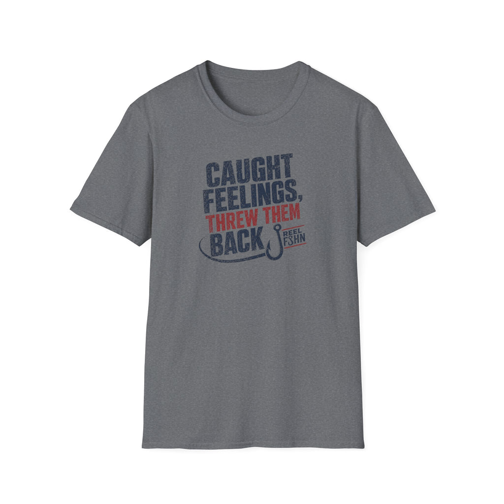 Caught Feelings, Threw Them Back T-Shirt