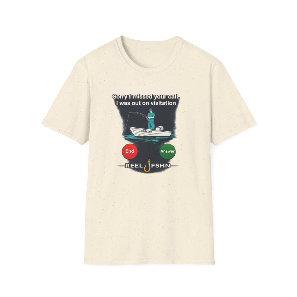 Sorry I Missed Your Call, I was out on Visitation T-Shirt
