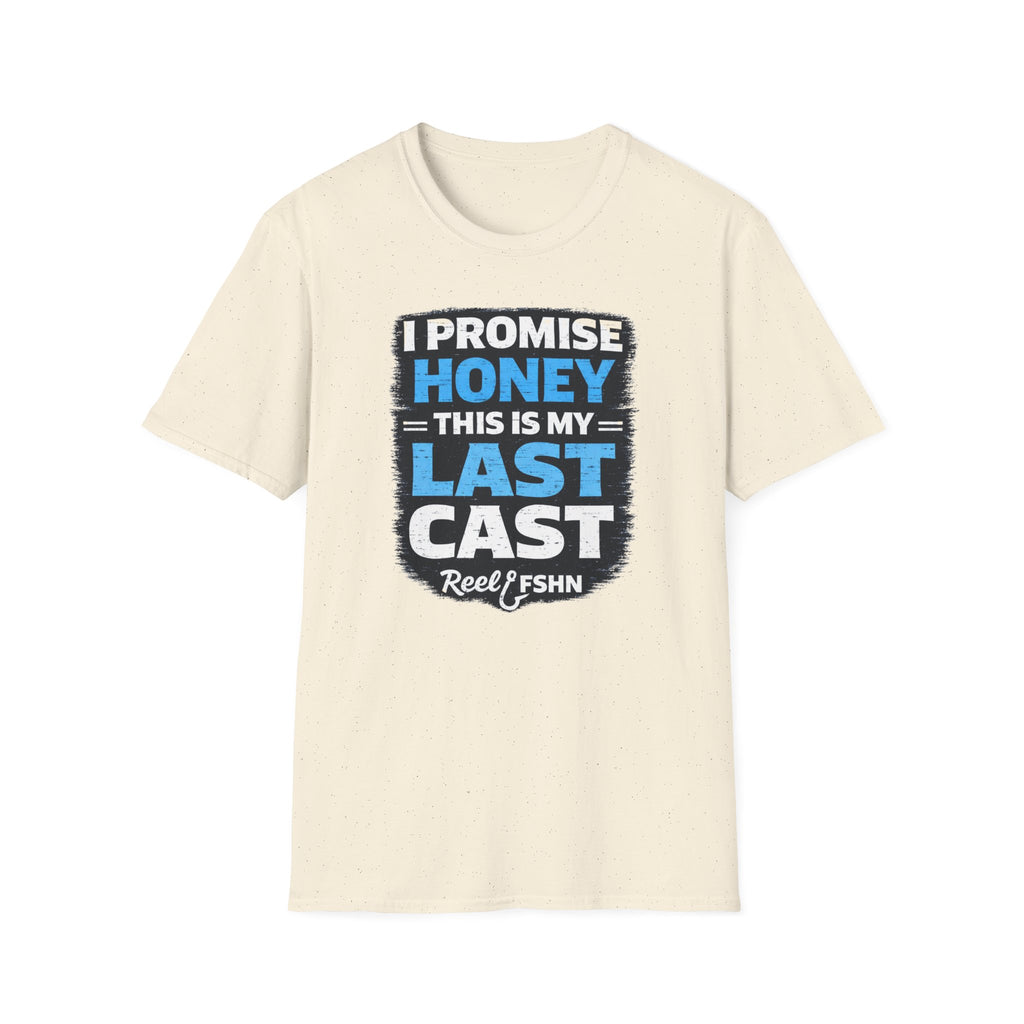 I Promise Honey This Is My Last Cast T-Shirt